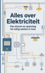 Alles over Elektriciteit - Van stroom en spanning tot veilig werken in huis