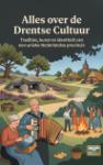 Alles over de Drentse Cultuur - Tradities, kunst en identiteit van een unieke Nederlandse provincie