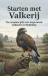 Starten met Valkerij - De complete gids voor beginnende valkeniers in Nederland