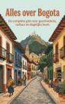 Alles over Bogota - De complete gids voor geschiedenis, cultuur en dagelijks leven