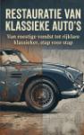 Restauratie van klassieke auto's - Van roestige vondst tot rijklare klassieker, stap voor stap
