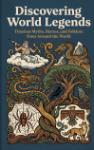Discovering World Legends - Timeless Myths, Heroes, and Folklore from Around the World