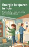 Energie besparen in huis - Praktische tips voor een zuinig en comfortabel thuis