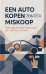 Een auto kopen zonder miskoop - Alles wat je moet weten voor een slimme aankoop