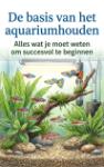 De basis van het aquariumhouden - Alles wat je moet weten om succesvol te beginnen