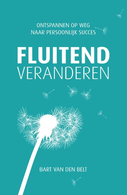 Fluitend veranderen - ontspannen op weg naar persoonlijk succes