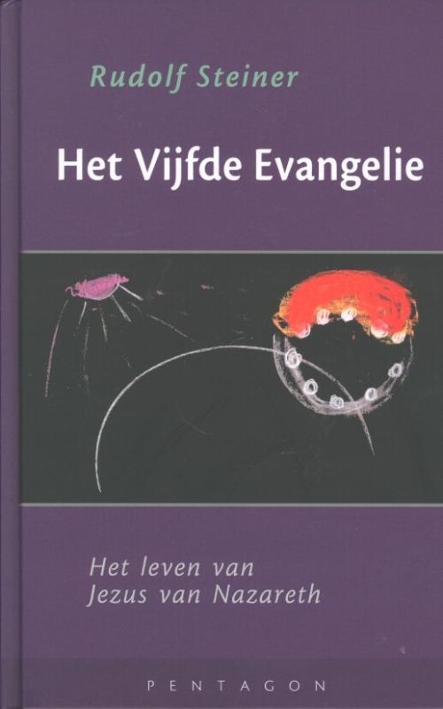 Het vijfde evangelie - vijf voordrechten gehouden in Oslo van 1 t/m 6 oktober 1913 en een voordracht gehouden in Parijs op 27 mei 1914