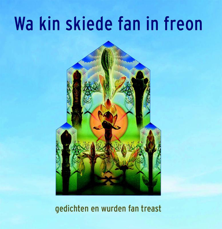Wa kin skiede fan in freon - gedichten en wurden fan treast
