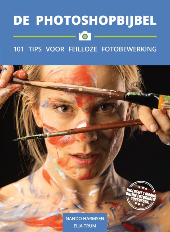 De Photoshopbijbel - 101 Tips voor Feilloze Fotobewerkingen