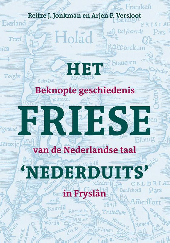 Het Friese 'Nederduits' - Beknopte geschiedenis van de Nederlandse taal in Fryslân