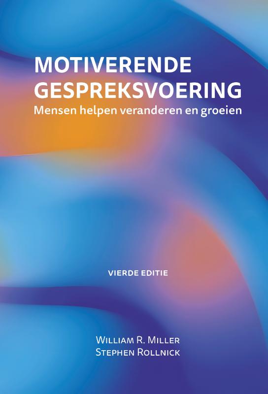 Motiverende gespreksvoering, 4e editie: Mensen helpen veranderen en groeien