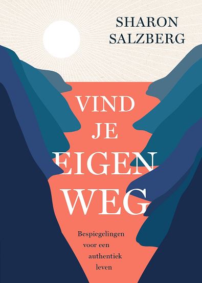 Vind je eigen weg - Bespiegelingen voor een authentiek leven