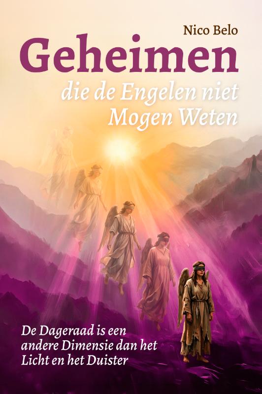 Geheimen die de Engelen niet mogen weten - De Dageraad is een andere dimensie dan het licht en het duister
