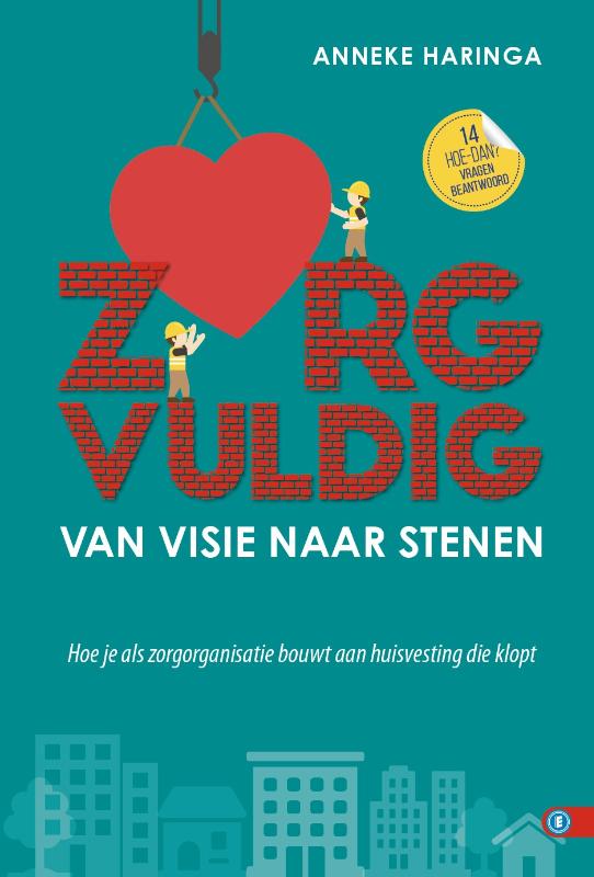 Zorgvuldig van visie naar stenen - Hoe je als zorgorganisatie bouwt aan huisvesting die klopt