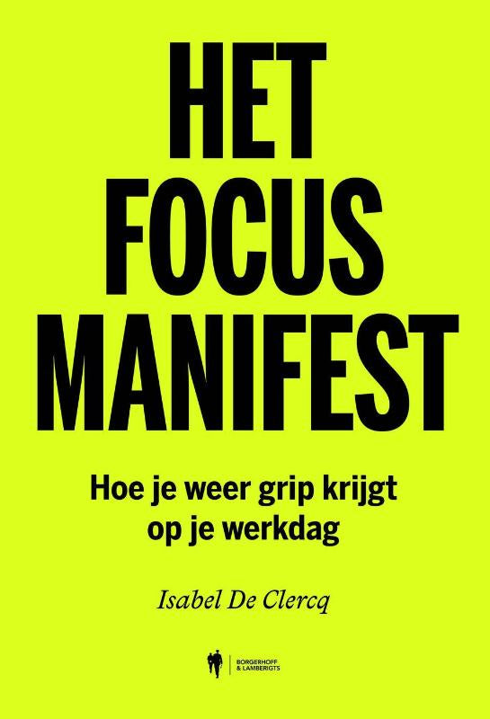 Het focusmanifest - Hoe je weer grip krijgt op je werkdag