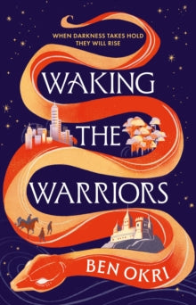 Waking the Warriors - Ben Okri