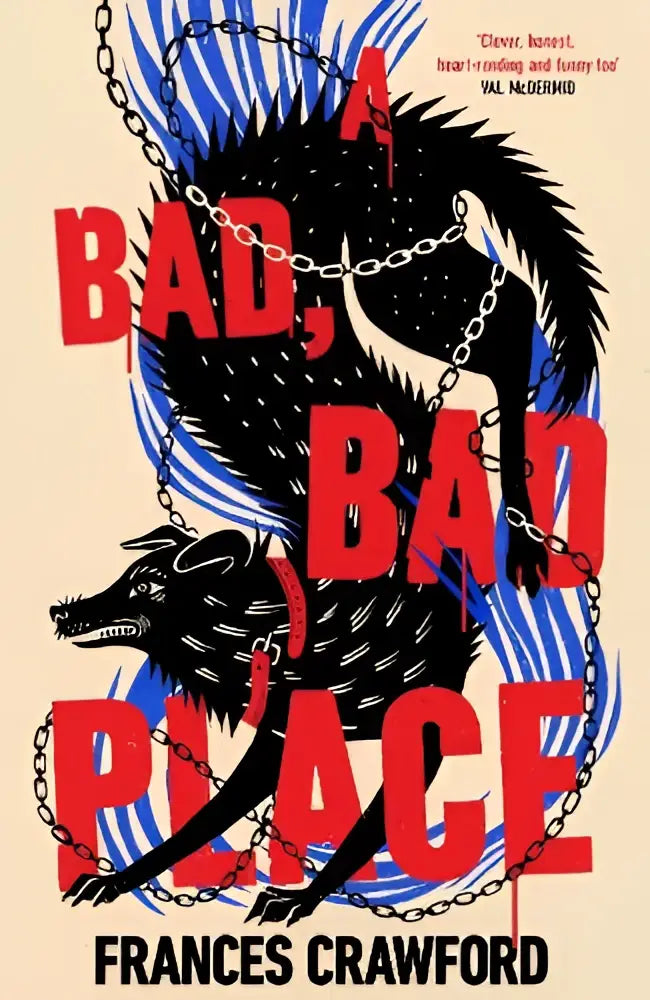 De boekcover van A Bad, Bad Place toont rode tekst boven een gestileerde zwarte wolf met kettingen op een crèmekleurige achtergrond