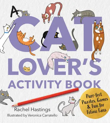 A Cat Lover's Activity Book - Purr-fect Puzzles, Games & Fun for Feline Fans