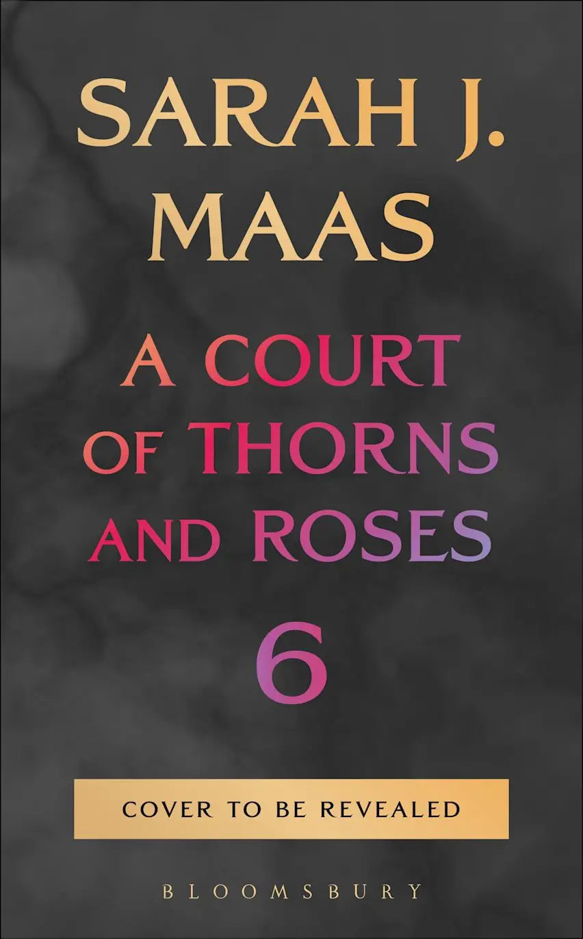 Donkergrijs boekcover met gouden en roze tekst van a court of thorns and roses 6 door sarah j voor thorns and roses fans