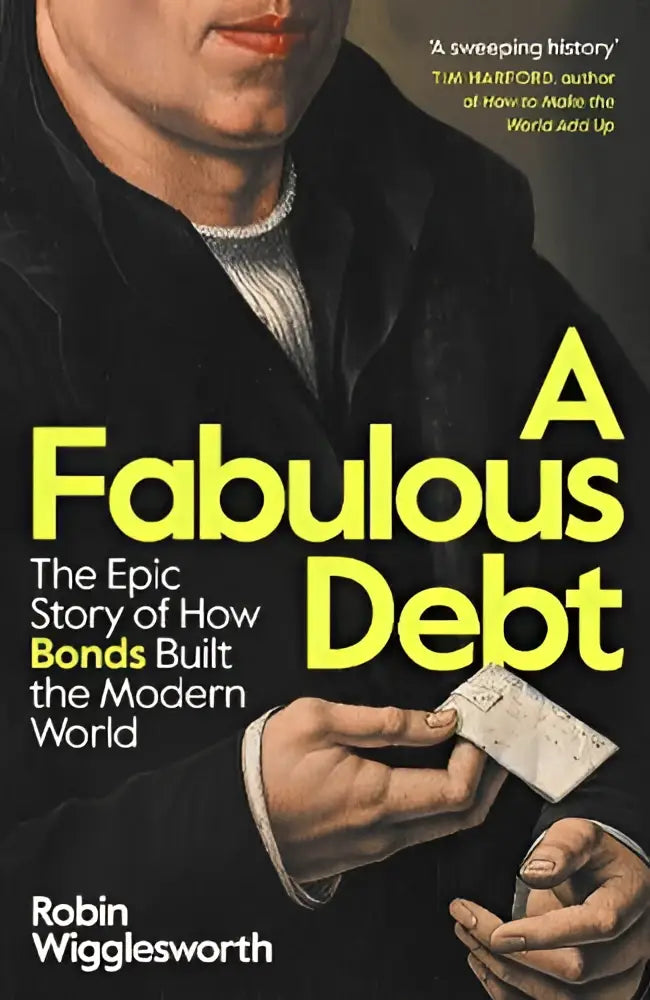 A fabulous debt book by robin wigglesworth with a black cover, bold yellow text, and hands holding a vintage bond certificate