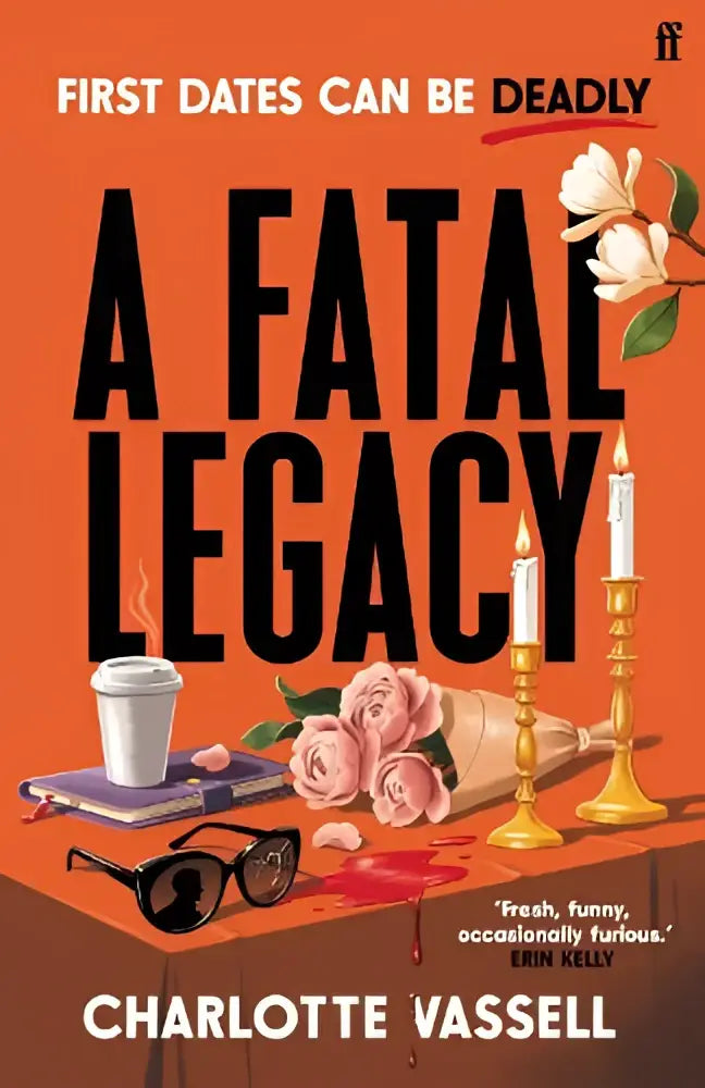 De boekcover van a fatal legacy toont de titel in zwarte letters op een oranje achtergrond met rozen en kandelaars, door een van de meest spannende nieuwe stemmen in misdaadfictie erin kelly