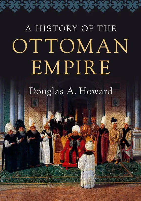 De omslag van het boek a history of the ottoman empire toont een historisch schilderij van een ottomaanse hofscene