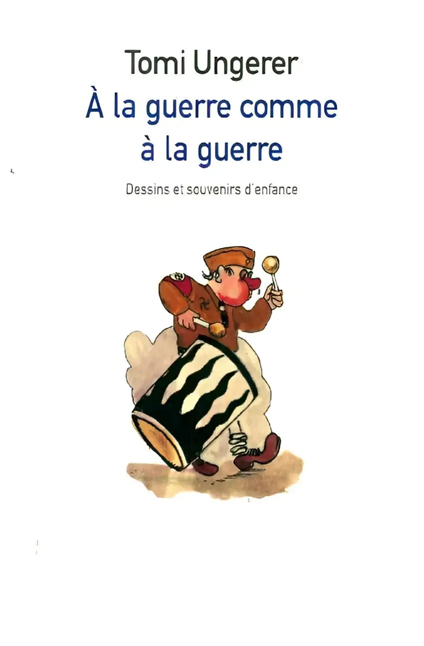 A la guerre comme à la guerre dessins et souvenirs d’enfance - a la guerre comme à la guerre dessins et souvenirs