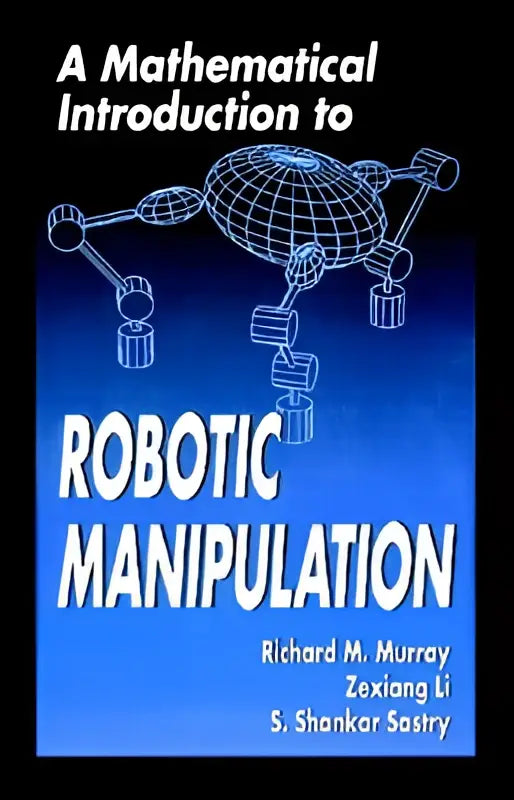 Blauw boek over een mathematische introductie tot robotic manipulation door richard m. in a mathematical introduction to robotic manipulation