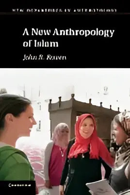 De boekcover toont een zwart achtergrond met witte tekst van a new anthropology of islam door John B