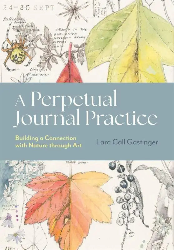 A perpetual journal practice book with watercolor autumn leaves and berries cover promoting connection with nature through art