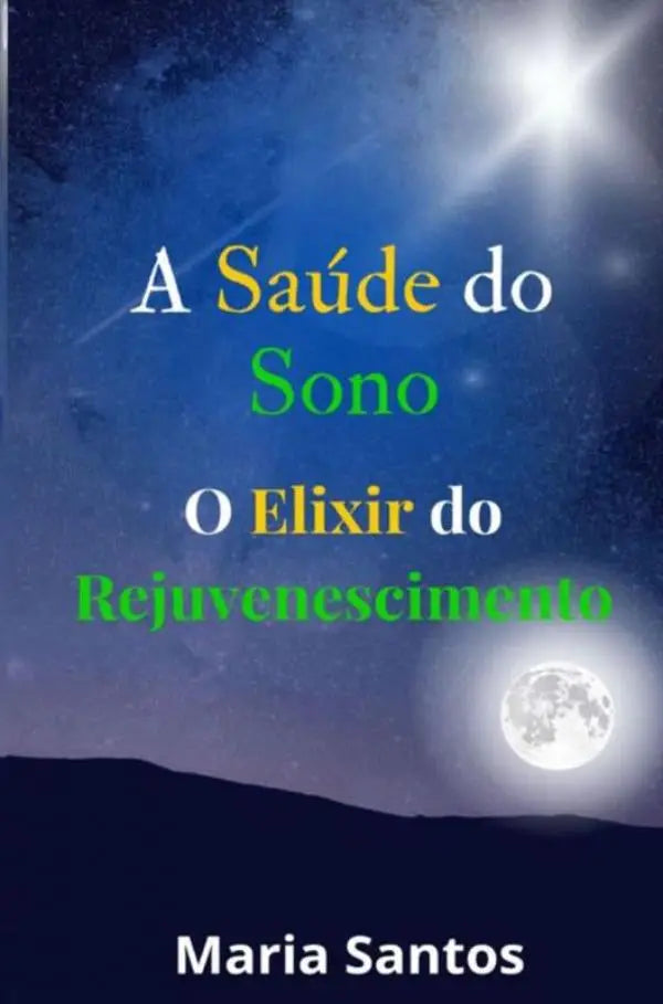 A SAÚDE DO SONO - O ELIXIR DO REJUVENESCIMENTO