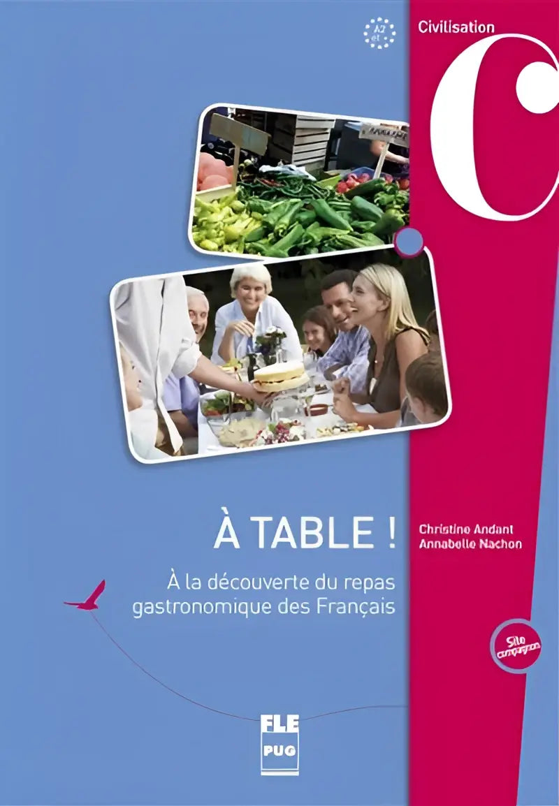 A table! A la découverte du repas gastronomique des français - a table! A la découverte du repas gastronomique des