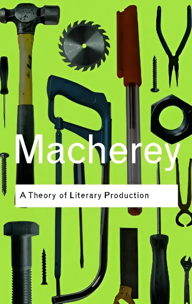 The book cover of A Theory of Literary Production features white text on lime green with tools symbolizing literary production
