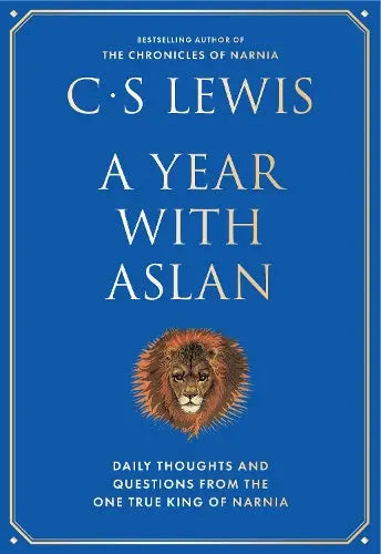 A Year With Aslan - Words of Wisdom and Reflection from the Chronicles of Narnia
