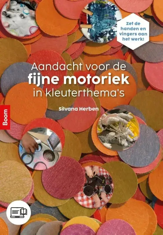 Het boek aandacht voor de fijne motoriek in kleuterthema’s toont een kleurrijke collage met cirkelvormige knipsels voor motorische ontwikkeling