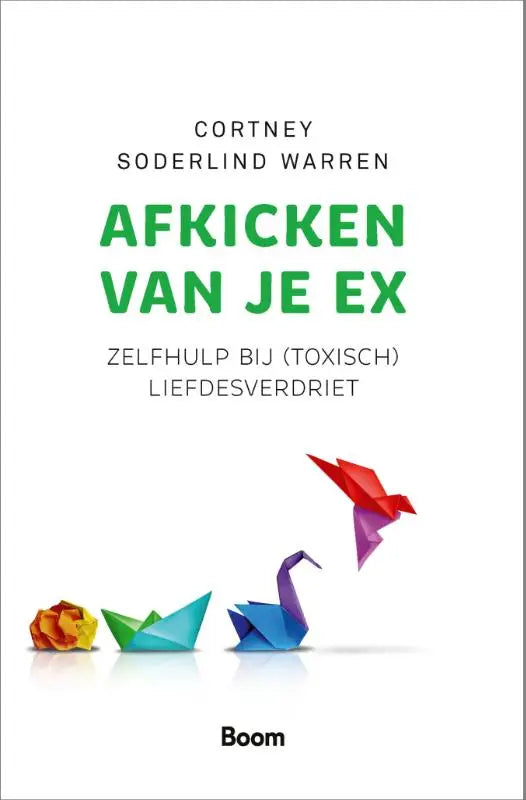 De boekcover van afkicken van je ex door cortney soderlind warren toont kleurrijke origami vogels voor zelfhulp bij toxisch liefdesverdriet