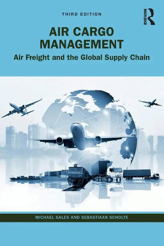 De derde editie van het leerboek air cargo management over luchtvracht en de wereldwijde supply chain door routledge
