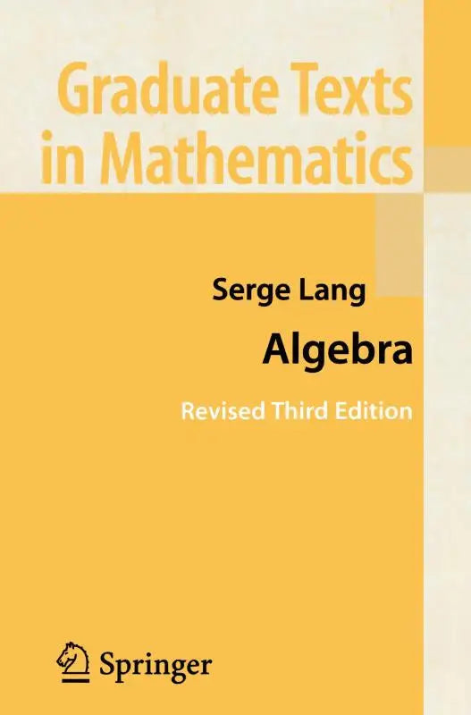 Gele hardcover boek algebra door serge lang revised third edition uitgegeven door springer voor algebra op graduate level