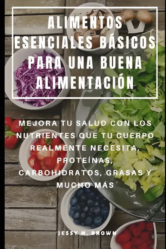 De boekcover alimentos esenciales básicos para una buena alimentación toont kleurrijke groenten op rustiek houten achtergrond