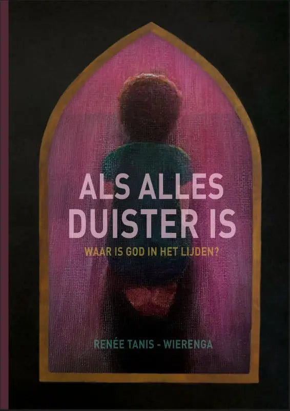 De boekcover van alles duister door renée tanis-wierenga toont een kind in een teal shirt voor een gouden boogramenframe