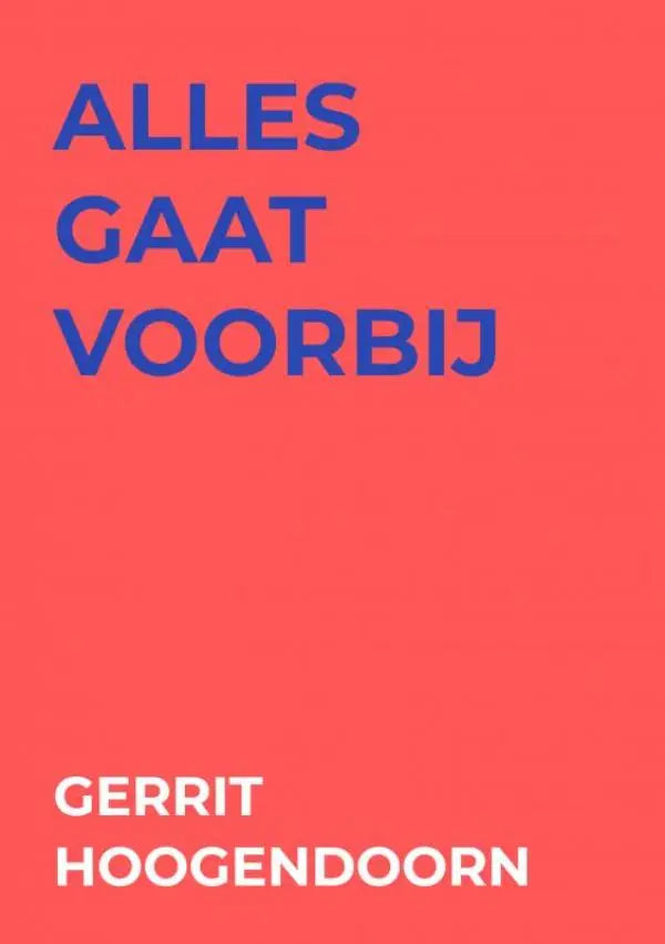 A vibrant coral-colored boekcover met blauwe tekst alles gaat voorbij en witte auteur gerrit hoogendoorn