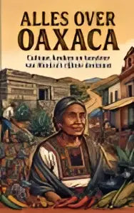 De kleurrijke omslag van het boek alles over oaxaca toont twee figuren in traditionele kleding uit mexico’s rijkste deelstaat