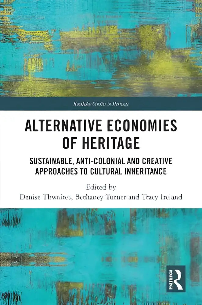 De boekcover toont een abstract ontwerp met teal en gele tinten voor alternative economies of heritage en creative approaches