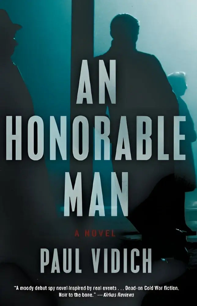 The book cover of an honorable man by Paul Vidich shows bold white letters on a moody teal and black background with silhouettes