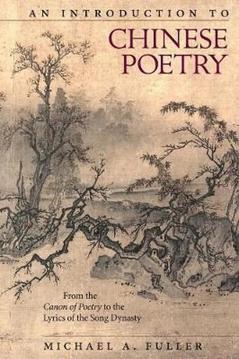An introduction to chinese poetry: from the canon of poetryto the lyrics of the song dynasty: 408 (lower level) - an
