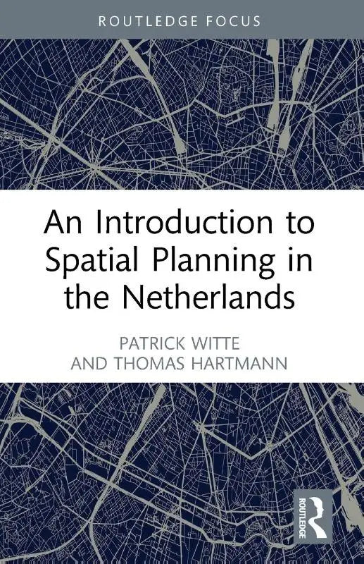 Blauw-wit boek met gedetailleerde kaart en titel an introduction to spatial planning in the netherlands van patrick witte en thomas hartmann