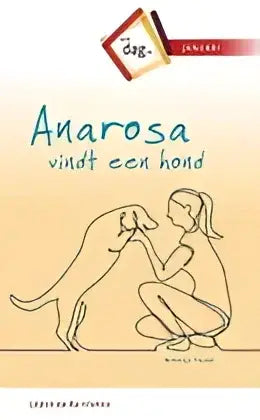 Anarosa vindt een hond - anarosa vindt een hond - boek