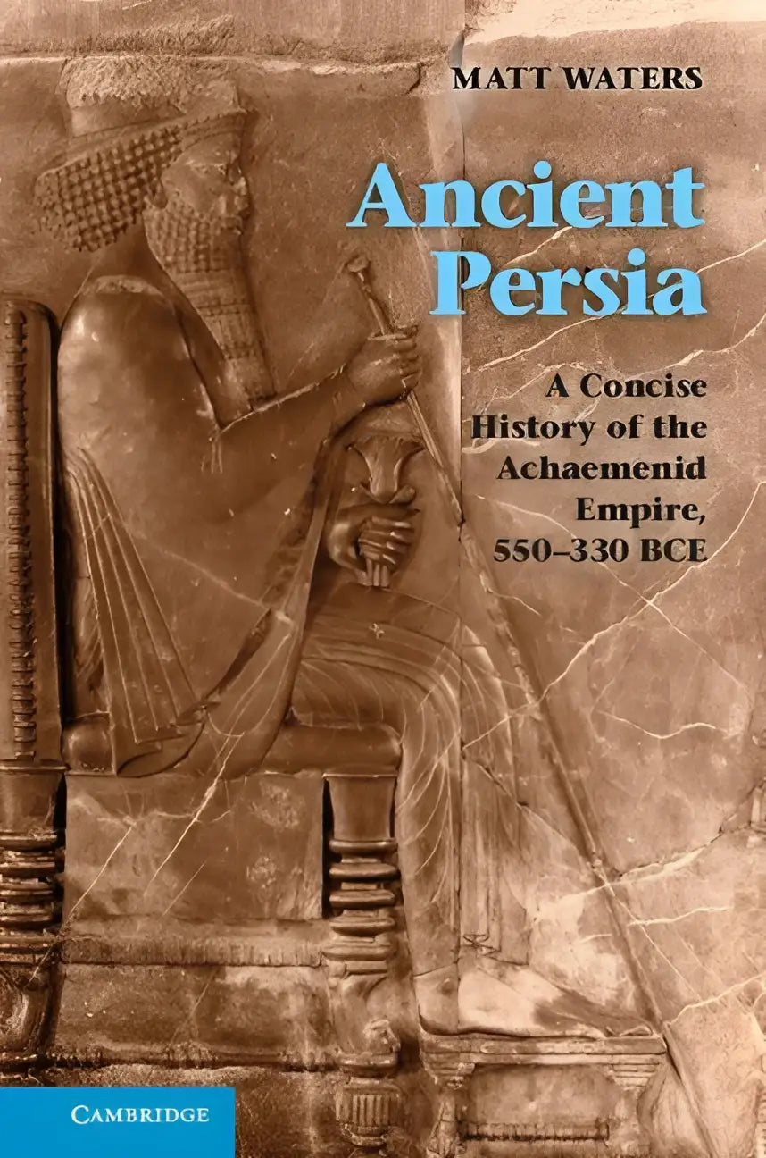 De boekcover toont een sepia relief van een oude perzische koning op de troon voor ancient persia van matt waters over the achaemenid