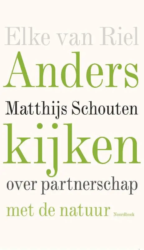 Anders kijken - Matthijs Schouten over partnerschap met de natuur