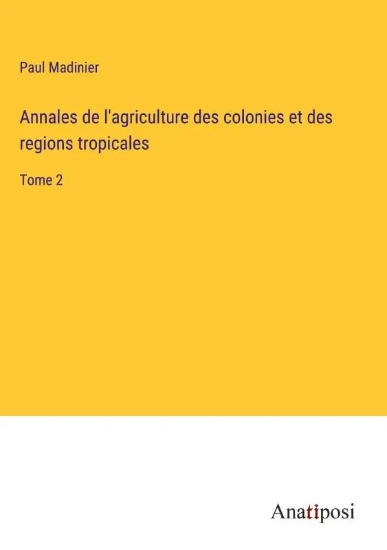 Annales de l'agriculture des colonies et des regions tropicales - Tome 2